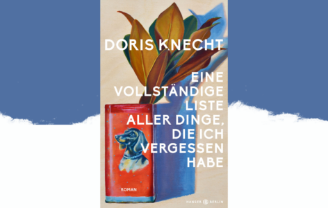 Doris Knecht – Eine vollständige Liste aller Dinge, die ich vergessen habe